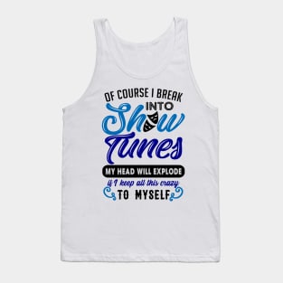 Funny Theatre Gift. Break Out Into Show Tunes. Tank Top